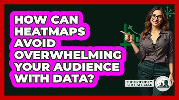 How Can Heatmaps Avoid Overwhelming Your Audience With Data? - The Friendly Statistician