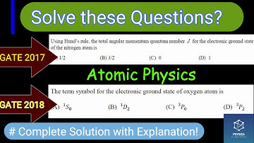 Solve? | Gate 2017 & Gate 2018 | Atomic Physics | Complete Solution | Explanation