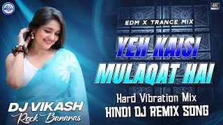Ye Kaisi Mulaqat Hai Dj || High Quality Sound Check || Best Hindi Dj Song Hard Bass || Dj Vikash