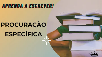 O que deve ter uma procuração?