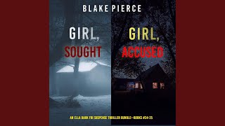 Chapter 283 - An Ella Dark Fbi Suspense Thriller Bundle: Girl, Sought (#24) and Girl, Accused [#25]