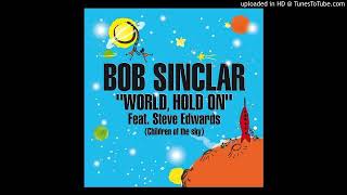 Bob Sinclair - World Hold On (Children Of The Sky) (ft. Steve Edwards) (Extended Club Mix)