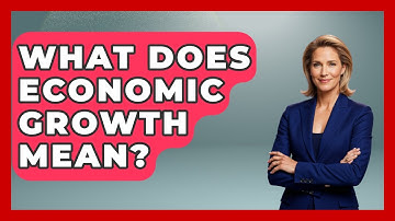 What Does Economic Growth Mean? - Learn About Libertarianism
