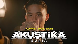 ALYPH - Dari Jauh (LIVE) #AkustikaSuria