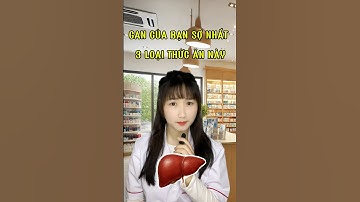 Gan Của Bạn sợ nhất 3 loại thức ăn này #duocsihuyen #gan #liver  #songkhoe #tips  #thinhhanh