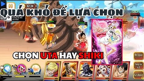 Thế Giới Hải Tặc #43: Nông dân nên chọn Uta hay Shiki - Shiki có đáng chơi ở thời điểm hiện tại?