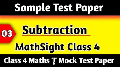 Class 4 Maths|Chapter 3 Subtraction MathSight Class 4 Sample Test Paper Class 4 Maths by hpsgurugram