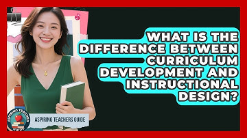 What Is The Difference Between Curriculum Development And Instructional Design?