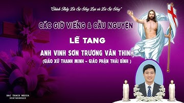 Trực tiếp l Các Giờ Viếng & Cầu Nguyện l Lễ Tang Anh Vinh Sơn Trương Văn Thinh l Gx Thanh Minh