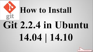 How to Install Git 2.2.4 on Debian 7/8, Linux Mint 17.2 and Ubuntu Desktop 14.04/14.10/15.04