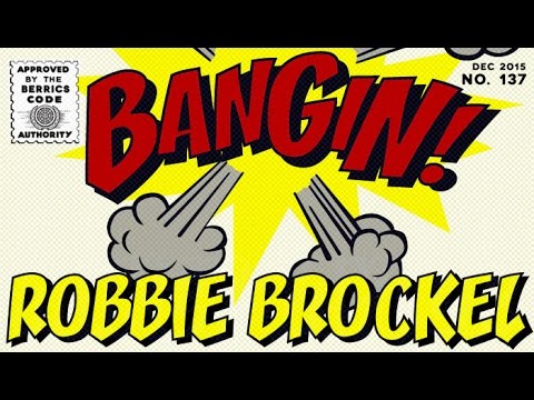 Robbie Brockel - Bangin!