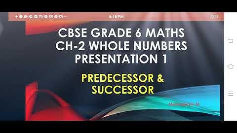 CBSE GRADE 6 MATHS CH-2 WHOLE NUMBERS PRESENTATION 1 - PREDECESSOR & SUCCESSOR