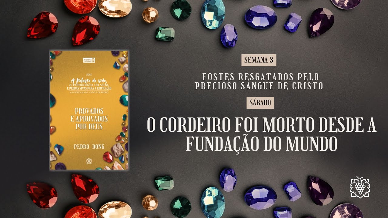 ALIMENTO DIÁRIO - SEMANA 03 | O CORDEIRO FOI MORTO DESDE A FUNDAÇÃO DO ...