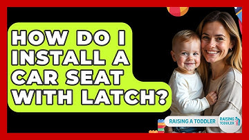How Do I Install A Car Seat With LATCH? - Raising A Toddler