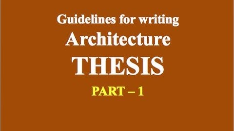 Guidelines for writing Architecture Thesis   Part   1