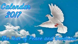 CALENDAR 2017 - THE YEAR OF PEACE AND GOODNESS. PRESENT FOR YOU !