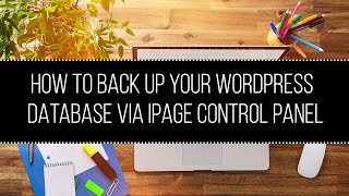 How to BackUp Your WordPress Database with iPage Hosting | Valene Ashia