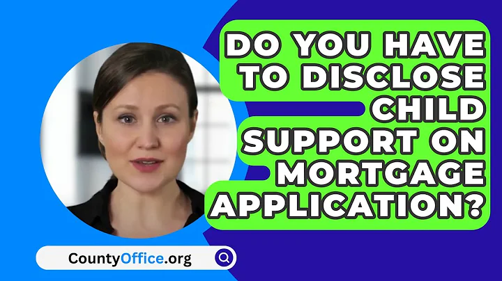 Do You Have to Disclose Child Support on Mortgage Application? - CountyOffice.org
