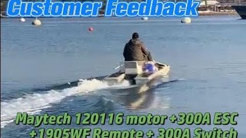 Customer Feecback | 120116 + 300A WP ESC + 1905WF Remote + 300A Swicth on Boat