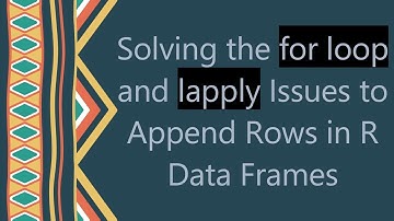 Solving the for loop and lapply Issues to Append Rows in R Data Frames