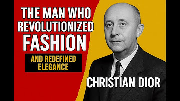 Christian Dior: The Visionary Who Changed Fashion Forever