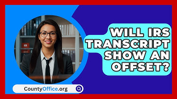 Will IRS Transcript Show An Offset? - CountyOffice.org