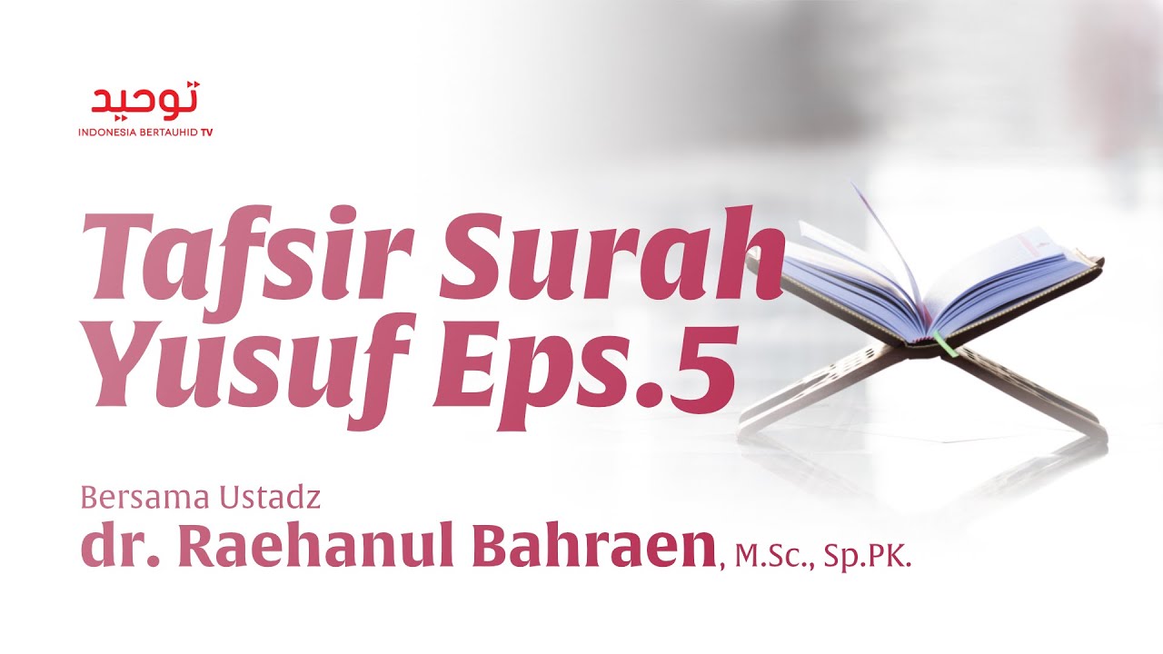 ⁣TAFSIR SURAH YUSUF (Eps. 5) - Ustadz dr. Raehanul Bahraen, M.Sc, Sp.PK