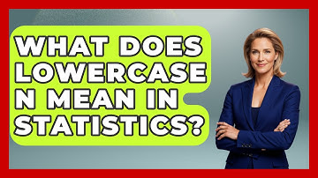 What Does Lowercase N Mean In Statistics? - The Friendly Statistician