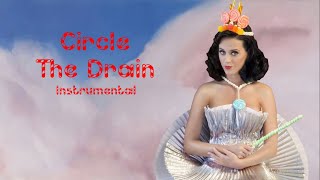 Circle The Drain - Katy Perry (Instrumental)