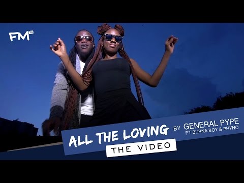 'All the loving' ft Burna Boy, Phyno [Video]