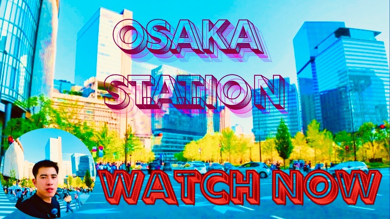 Osaka Station | Osaka Japan | Most Famous City of Osaka | Umeda Station Osaka Japan | Visit Osaka 