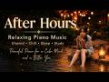 🎵 After Hours | Relaxing Piano Music for Sleep, Study &amp; Peaceful Nights 🌙