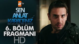 Sen Anlat Karadeniz 6. Bölüm Fragmanı