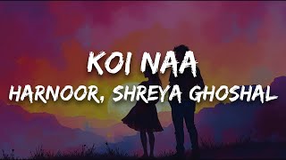 Harnoor, Shreya Ghoshal - Koi Naa (Lyrics) | Bhool Chuk Maaf