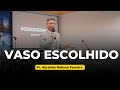 Vaso Escolhido | Pr. Robson Ferreira