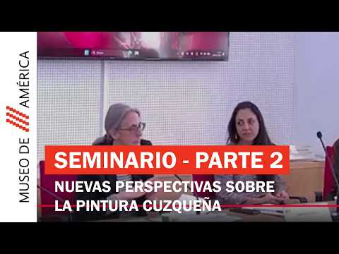 Seminario internacional "Nuevas perspectivas sobre la pintura cuzqueña" - PARTE 2