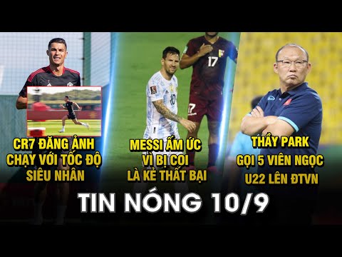 TIN NÓNG BÓNG ĐÁ 10/9 | CR7 ĐĂNG ẢNH CHẠY VỚI TỐC ĐỘ SIÊU NHÂN- MESSI ẤM ỨC VÌ BỊ COI LÀ KẺ THẤT BẠI