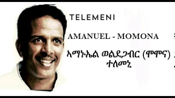 Eritrean Amanuel Woldegabr (Momona) Audio Music Telemeni.