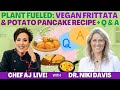 Plant fueled with niki davis md  vegan frittata  potato pancake recipe and q  a   chef aj live