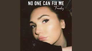 No One Can Fix Me
