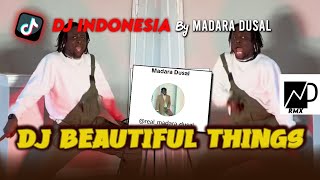 DJ INDONESIA Sound Madara Dusal DJ BEAUTIFUL THINGS REMIX by DJ DESA VIRAL TIKTOK 2024