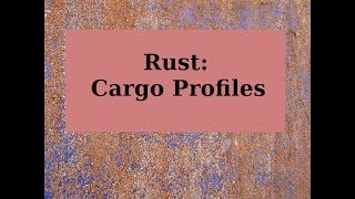 Rust: Cargo Profiles
