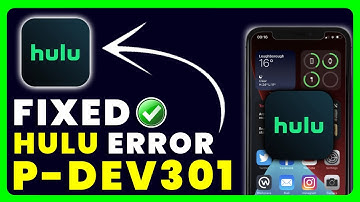 Hulu Error Code P-Dev301: How to Fix Hulu Error Code P-Dev301