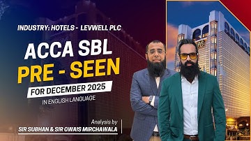 ACCA SBL Dec 2025 Pre-Seen: Levwell plc (Hotel Industry) | in English |Sir Owais & Subhan Mirchawala