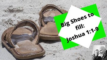 Big shoes to fill (Joshua 1:1-9)