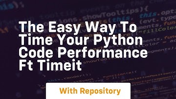 The easy way to time your python code performance ft timeit