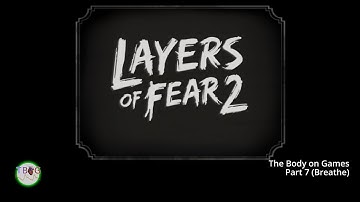 Layers of Fear 2 - Part 7 (Breathe)