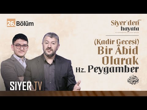 Bir Âbid Olarak Hz. Peygamber (sas) | Siyer'den Hayata 26. Bölüm #KadirGecesi