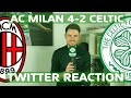 AC Milan 4-2 Celtic | Twitter Reaction