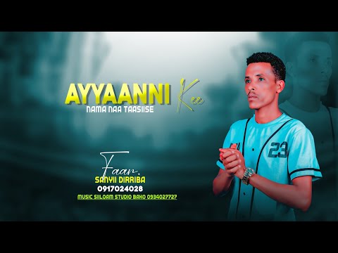 AYYAANNI KEE NAMA NAA TAASIISE FAAR SANYII DIRRIBA